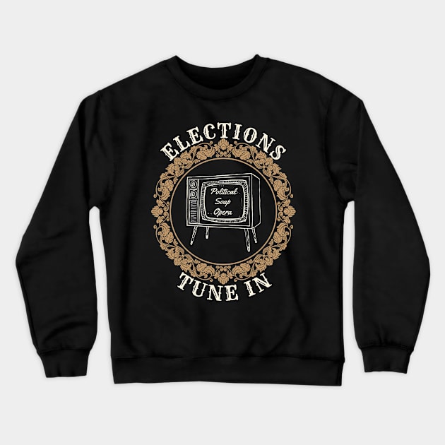 Elections Political Soap Opera Crewneck Sweatshirt by Czajnikolandia